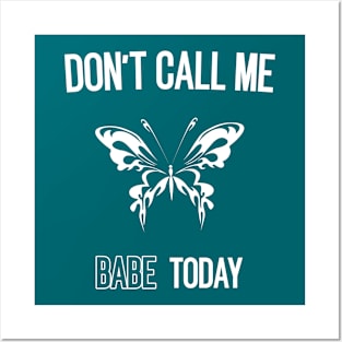 don't call me babe today !! Butterfly white design Posters and Art